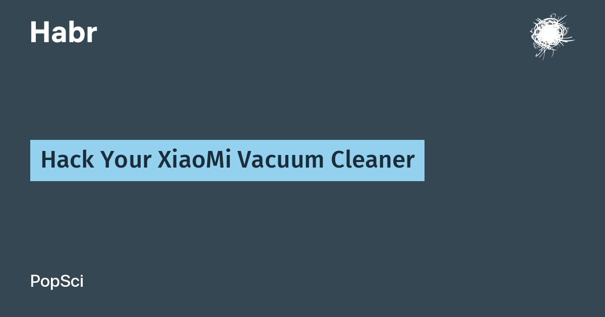 Hack Your XiaoMi Vacuum Cleaner / Habr