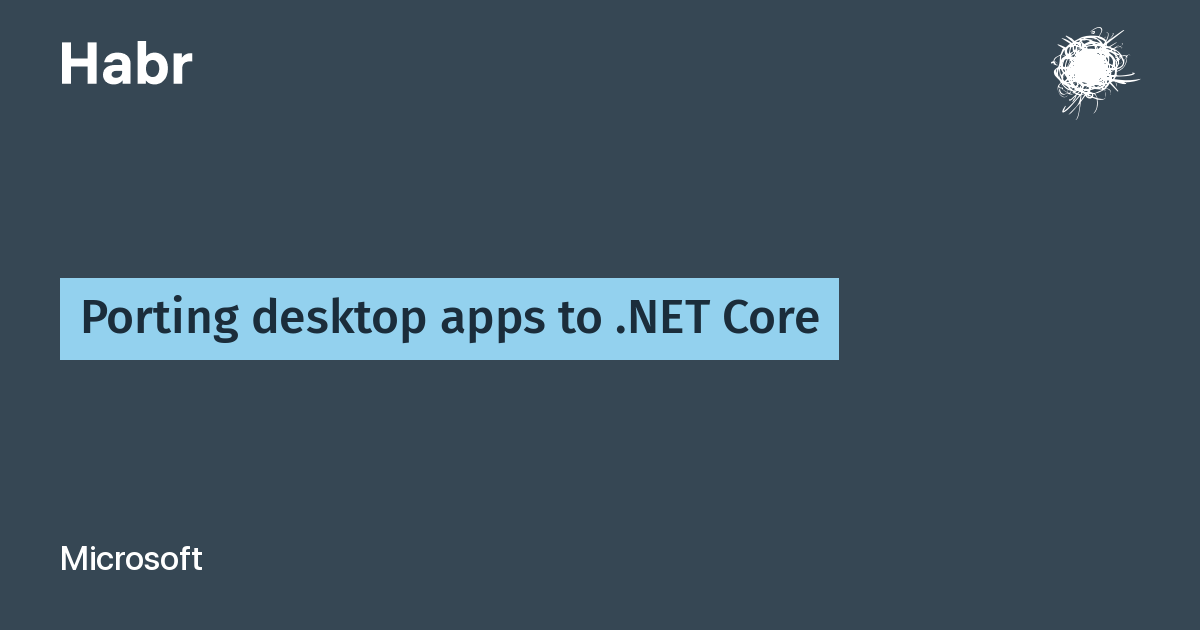 How to Port Desktop Applications to .NET Core 3.0