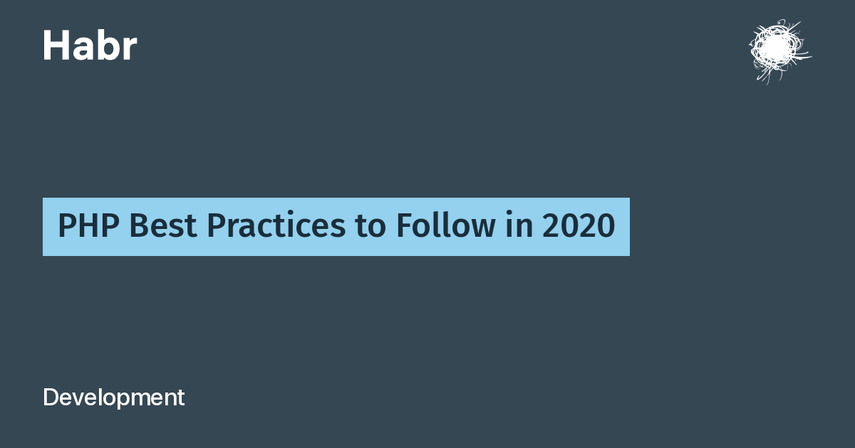 PHP Best Practices to Follow in 2020 / Habr